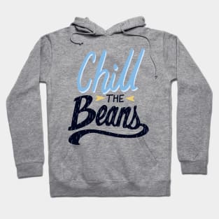 Chill the Beans Hoodie